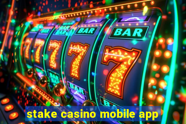 stake casino mobile app